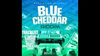 BLUE CHEDDAR RIDDIM - WESTCLICK RECORDZ - DANCEHALL  FULL PROMO - JAN 2022 - {RIDDIM VOGUE}