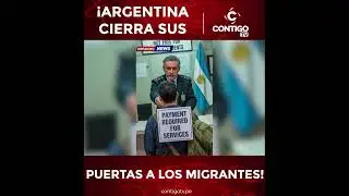 &iexcl;ARGENTINA CIERRA SUS PUERTAS A LOS MIGRANTES! #argentina #migrantes #Milei #extranjeros