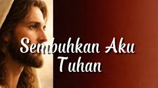 SEMBUHKAN AKU TUHAN [Official Music]