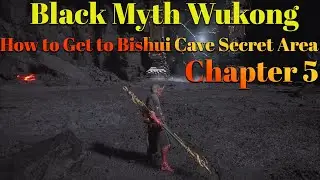 Black Myth Wukong - How to Get to Bishui Cave Secret Area (Chapter 5)