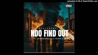 RallyKeey : Ndo Finder Out (Feat JuJuDeVocalist & Yung B)
