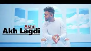 Akh Lagdi | Akhil | Lyrics | Desi Routz | Bittu Cheema | Tru Makers | Akhil Songs|Best Punjabi Songs