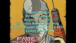 Second Chance By Faber Drive  @ Sauble Beach Speedway  Sauble Beach Party 2025