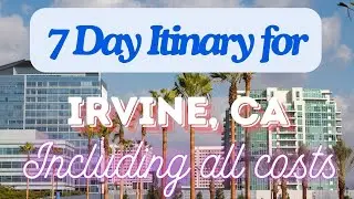 Irvine California 7 Day Trip Itinerary Including Costs and Transport -  Irvine California 2024