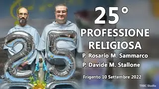 25 anni di Professione Religiosa di P. Rosario M. Sammarco e P. Davide M. Stallone, FI