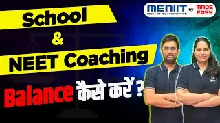 How do I manage my School and NEET Coaching ? | Know Everything About NEET | NEET 2025 | MENIIT