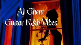 AJ Ghent - short mix - GUITAR R&B 