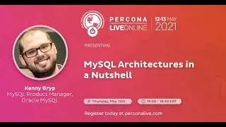 Kenny Gryp - Oracle - MySQL Architectures in a Nutshell - Percona Live 2021
