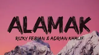 Rizky Febian & Adrian Khalif - Alamak || Lyrics