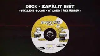 Duck - Zapálit svět (Stoned Tree Riddim) | Sukulent Sound | Halenion Zion Records