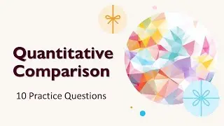 Quantitative Comparison - 10 Advanced Questions (Manhattan Review)
