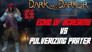 Pulverizing Prayer Vs Echo of Screams | Dark and Darker