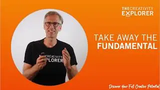 Creativity technique: Take away the fundamental.(The Creativity Explorer. Episode 71)