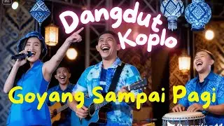 Goyang Sampai Pagi - Dangdut Koplo