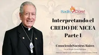Interpretando el Credo de Nicea 1 - Conociendo Nuestras Raíces