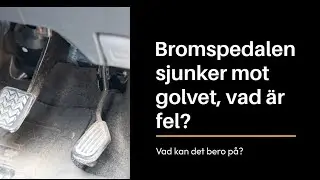 Bromspedalen sjunker mot golvet vad &auml;r fel?