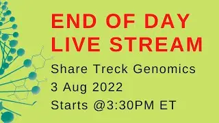 Share Treck - Genomic stocks - End of day LiveStream 3 August 2022