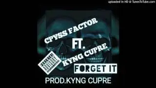 Cpyss Factor (FT Kyng Cupre) - FORGET IT[Explicit]