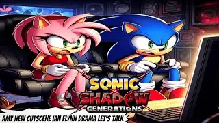 Sonic X Shadow Generations Amy Rose New Dialogue Ian Flynn Drama Let's Talk