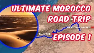 Desert Drives & Mountain Passes - Morocco Sahara Desert Road Trip - Episode 1
