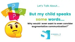 &ldquo;But my child speaks some words  Why would I even want to even consider augmentative communication&rdquo;