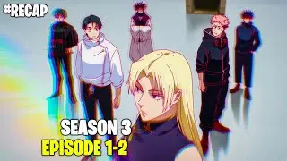 Jujutsu Kaisen Season 3 Episode 1-2 Recap | Jujutsu Kaisen Season 3