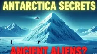 Antarctica&rsquo;s Forbidden Secrets &mdash; Lost Civilization or Alien Base?/ Alien Ruins in Antarctica