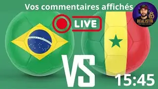 🔴 LIVE | Br&eacute;sil &ndash; S&eacute;n&eacute;gal : Match amical comment&eacute; + r&eacute;actions en direct !