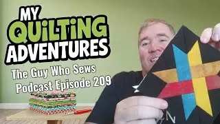 This quilting week was INSANE with progress - Episode 209