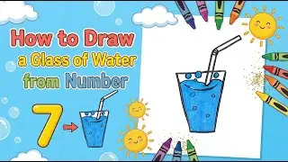 Number 7 Becomes a Glass of Water! 💧 Step-by-Step Drawing for Kids