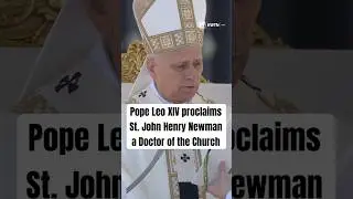 Pope Leo XIV proclaims Saint John Henry Newman the 38th Doctor of the Church on All Saints&rsquo; Day