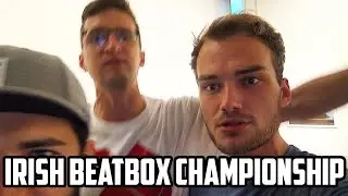 B-Art | IRISH BEATBOX CHAMPIONSHIPS  |  VLOG