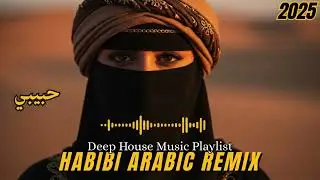 🎧 Arabic Deep House Music 2025 — Habibi Remix Edition