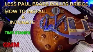 How To DIY Install Les Paul Brass Roller Bridge & Intonate Correctly-Gibson Epiphone
