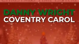 Danny Wright - Coventry Carol (Official Audio)