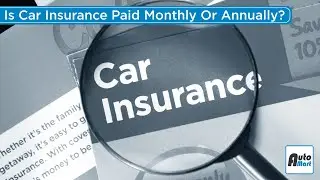 Is car insurance paid monthly or annually