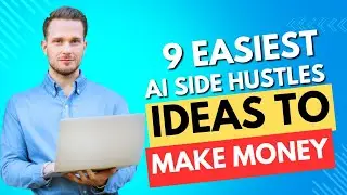 Top 9 Easiest AI Side Hustles Ideas for making money online