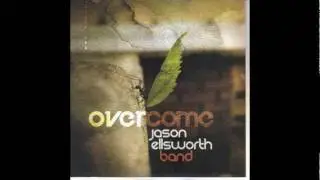 Jason Ellsworth Band Our Song