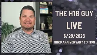 THE H1B GUY LIVE (6/29/2023) Third Anniversary Edition