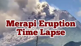 Time Lapse: Merapi Volcano Eruption + Sound