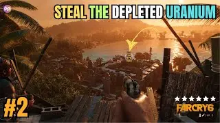 Stealing Depleted Uranium From Fort Quito | Far Cry 6 Gameplay #2 | High-Stakes Mission