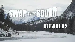 Swap Your Sound &mdash; Banff Icewalks