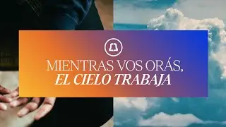 Mientras vos orás, el cielo trabaja | Pr. Jorge Schiavi | Catedral de la Fe Haedo 