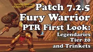 Первый взгляд на PTR-версию патча 7.2.5 &laquo;Fury Warrior&raquo;: легендарные предметы, 20-й уровень и аксессуары