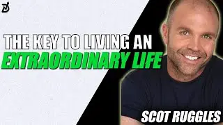 Take Ownership and Live an Extraordinary Life - Scot Ruggles