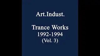 Art.Indust. - Trance Works - 1992-1994 (Vol. 3) - Promo!