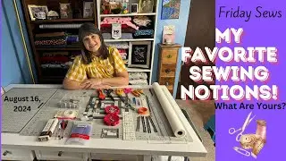 My Favorite Sewing Notions!  What Are Yours?