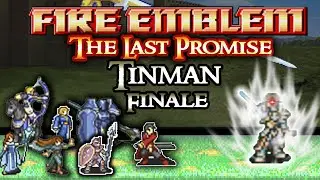 Fire Emblem The Last Promise Tinman FINALE: 