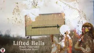 Lifted Bells - Minor Tantrums (Full Album Stream)