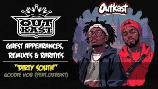 Dirty South - Goodie Mob (featuring Outkast)
